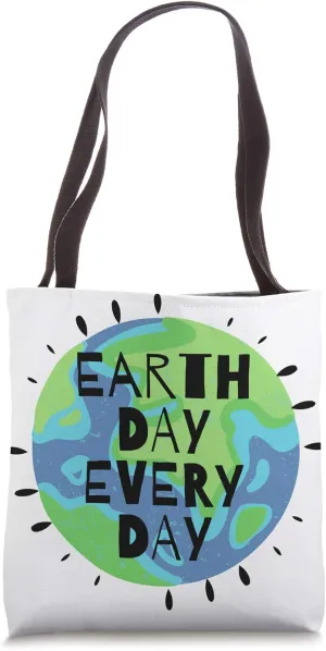 Earth Day Every Day Humanitarian statement Tote Bag