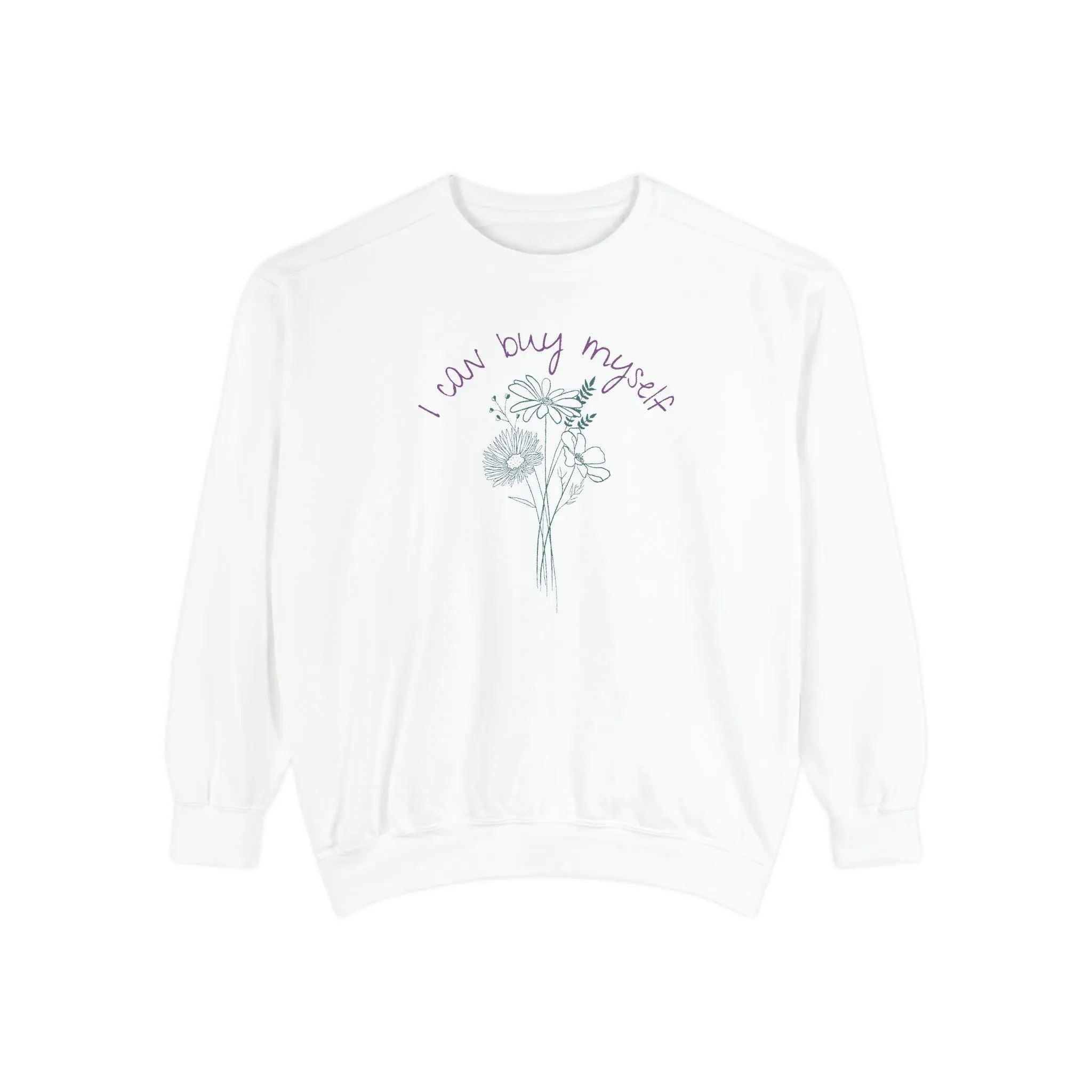 I Can Buy Myself Flowers Crewneck Sweatshirt