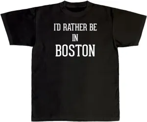 I'd Rather Be in Boston - New Adult Men's T-Shirt